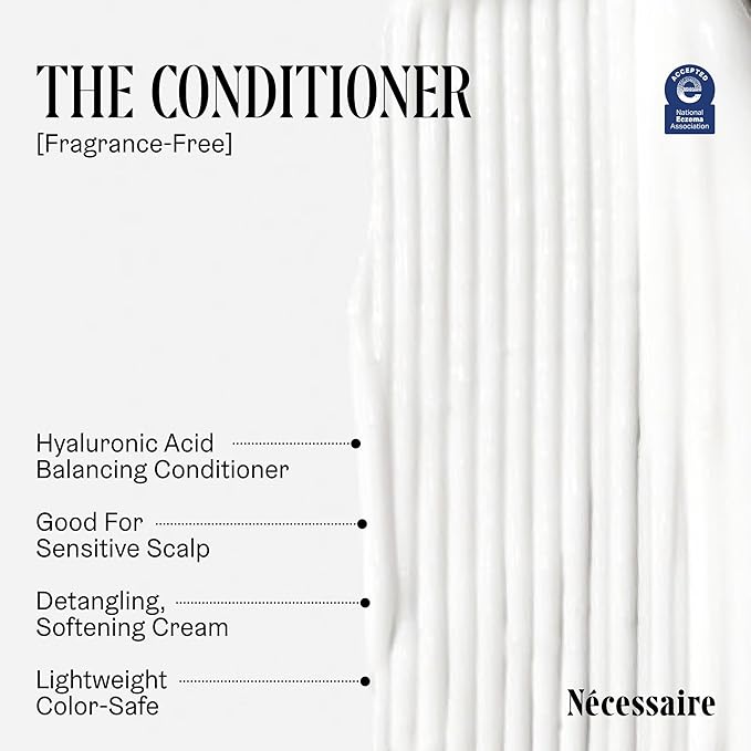 Nécessaire The Hair Duo - Shampoo and Conditioner Set 2 x Full-Size. The Shampoo + The Conditioner. Hyaluronic Acid + Vitamin B Complex. Fragrance-Free. Approved by the National Eczema Association.