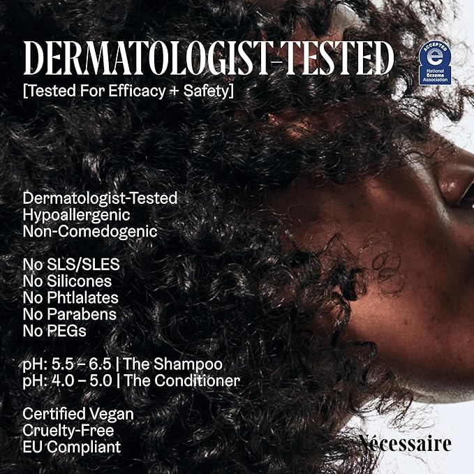 Nécessaire The Hair Duo - Shampoo and Conditioner Set 2 x Full-Size. The Shampoo + The Conditioner. Hyaluronic Acid + Vitamin B Complex. Fragrance-Free. Approved by the National Eczema Association.